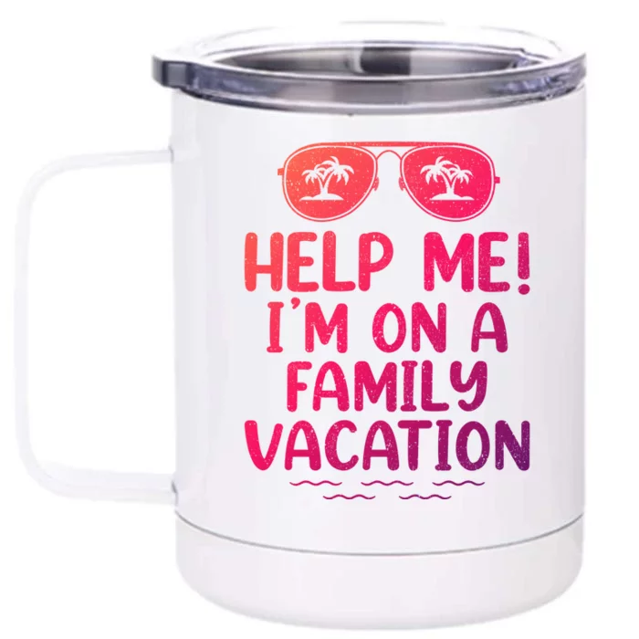 Summer Sunglasses Help Me Im On A Family Vacation Gift Front & Back 12oz Stainless Steel Tumbler Cup