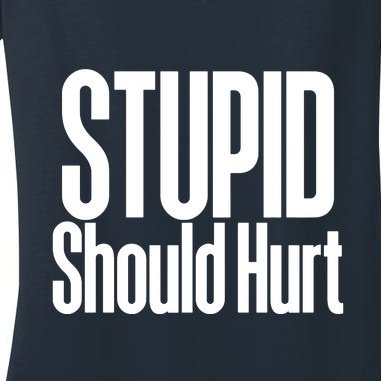 Stupid Should Hurt Women's V-Neck T-Shirt