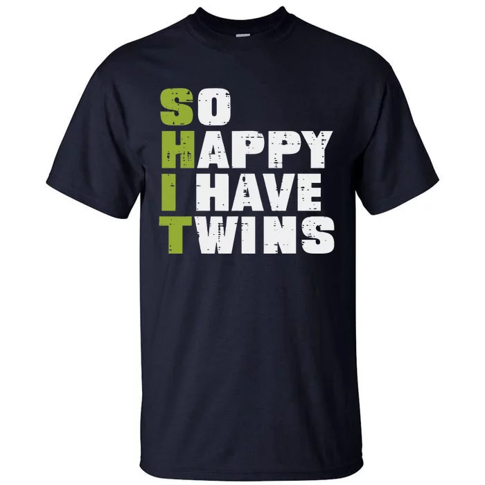 SHIT So Happy I Have Twins Funny Fathers Day Dad Daddy Papa Tall T-Shirt