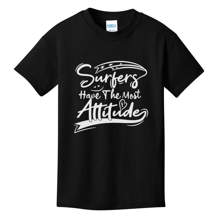 Surfing Surfer Have The Most Attitudes Gift Kids T-Shirt