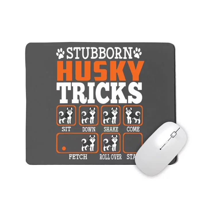 Stubborn Siberian Husky Tricks Funny Gift Dogs Lover Mousepad