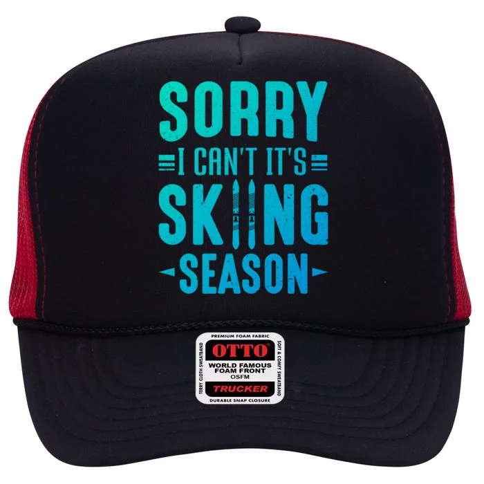 Skiier Sorry I Cant It Is Skiing Season Winter Ski Meaningful Gift High Crown Mesh Trucker Hat