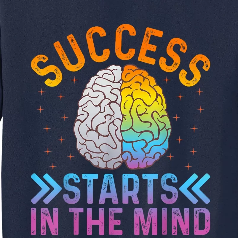 Success Starts In The Mind Motivational Success Mindset Tall Sweatshirt