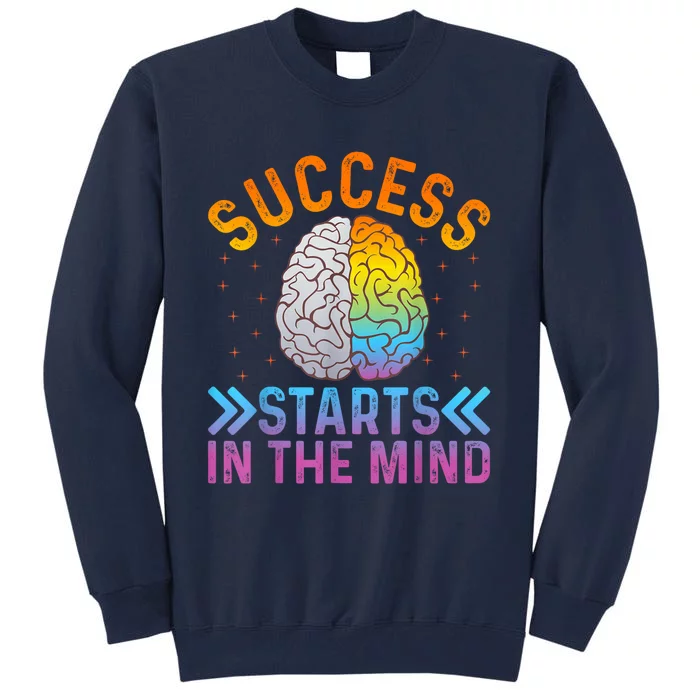 Success Starts In The Mind Motivational Success Mindset Tall Sweatshirt