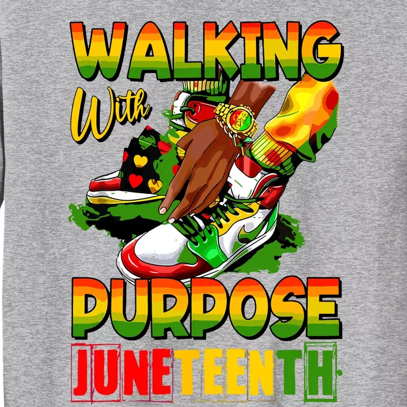 Shoes Steppin Into Juneteenth Walking With Purpose Tall Sweatshirt