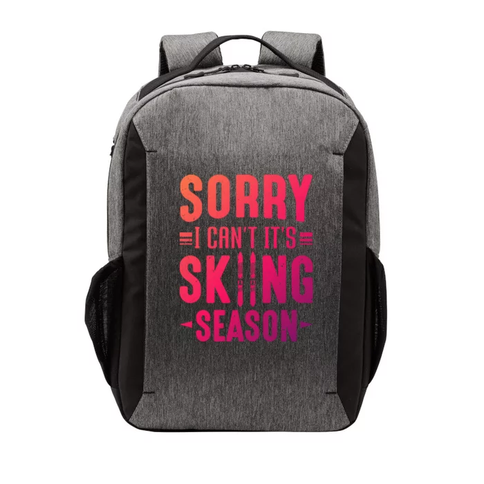 Skiier Sorry I Cant It Is Skiing Season Winter Ski Meaningful Gift Vector Backpack