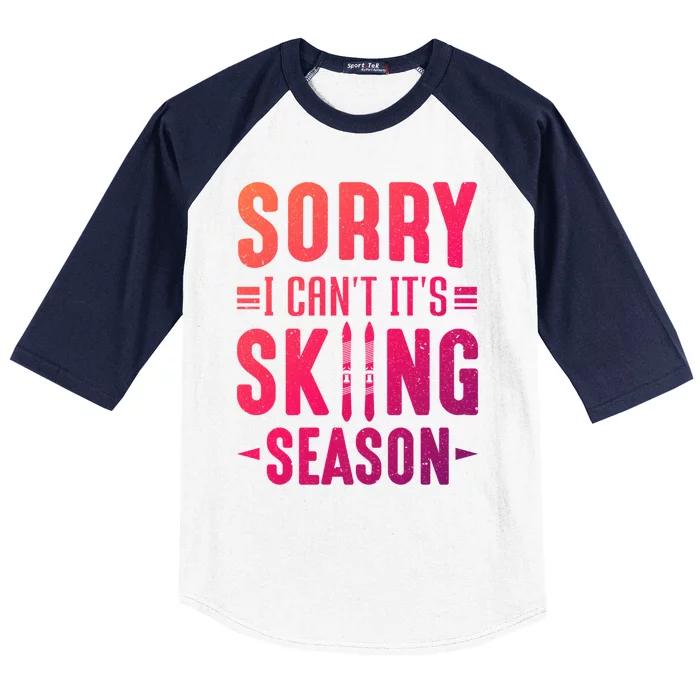 Skiier Sorry I Cant It Is Skiing Season Winter Ski Meaningful Gift Baseball Sleeve Shirt