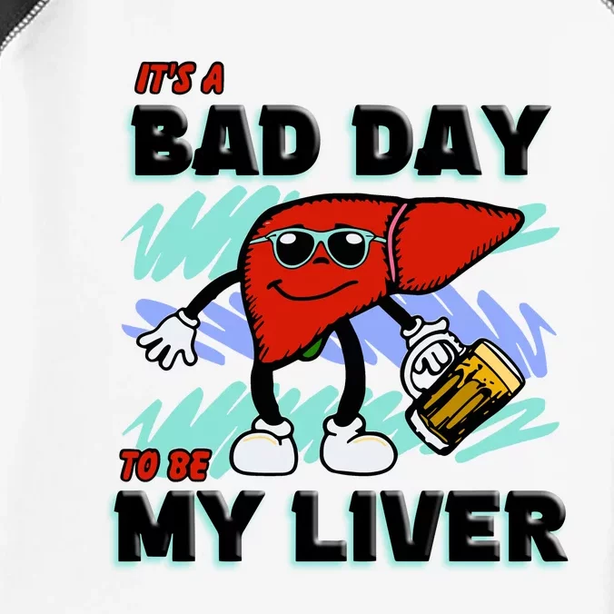 Shithead Steve ItS A Bad Day To Be My Liver Infant Baby Jersey Bodysuit