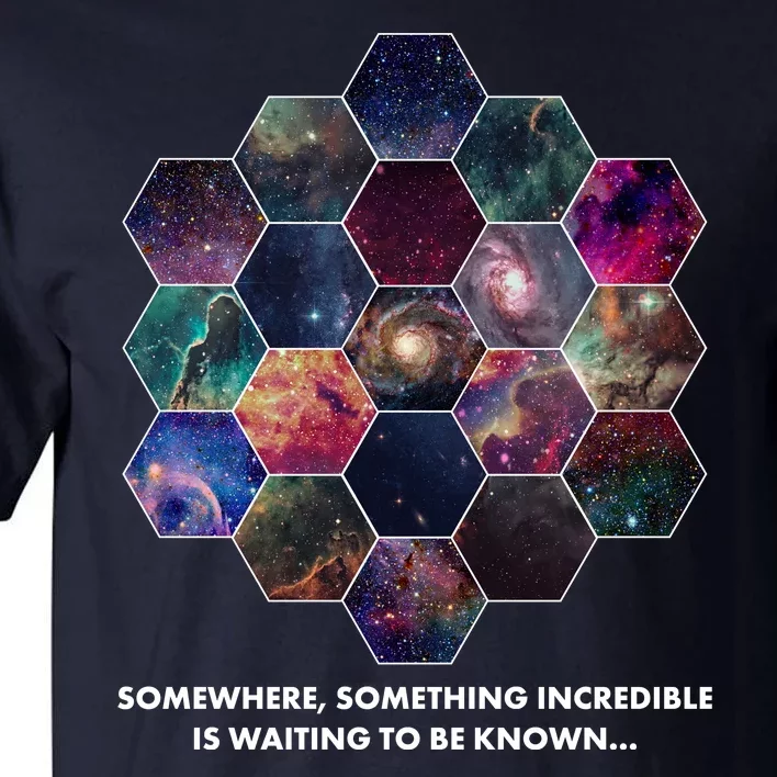 Somewhere Something Incredible Is Waiting To Be Known Tall T-Shirt