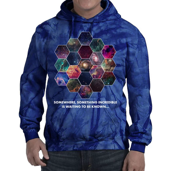 Somewhere Something Incredible Is Waiting To Be Known Tie Dye Hoodie