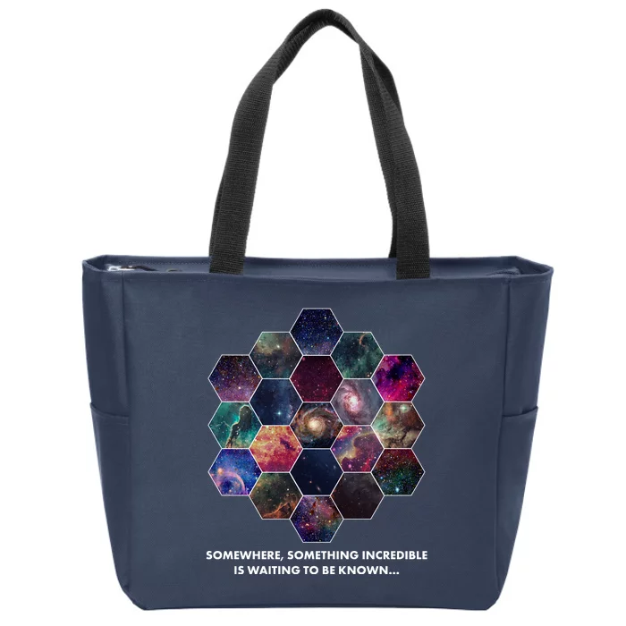 Somewhere Something Incredible Is Waiting To Be Known Zip Tote Bag