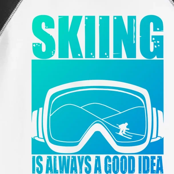 Skier Skiing Is Always A Good Idea Ski Gift Toddler Fine Jersey T-Shirt