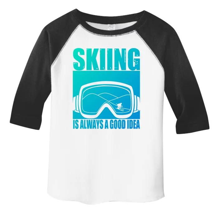 Skier Skiing Is Always A Good Idea Ski Gift Toddler Fine Jersey T-Shirt