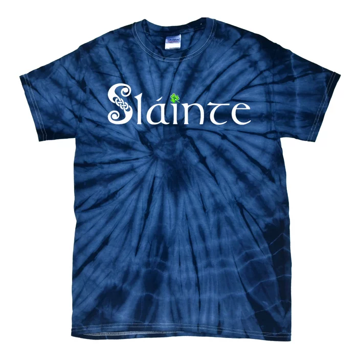 Slainte, Sláinte Irish Cheers, Health, St Patrick's Day Tie-Dye T-Shirt