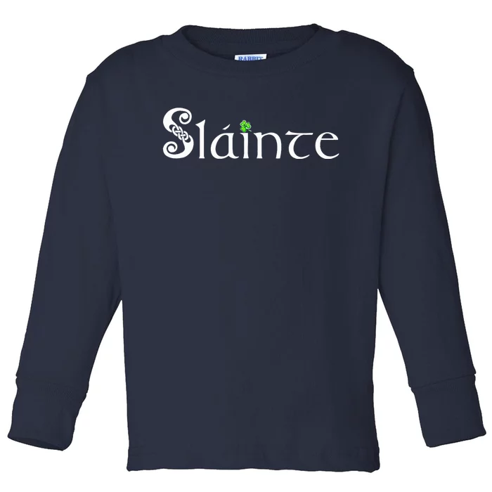 Slainte, Sláinte Irish Cheers, Health, St Patrick's Day Toddler Long Sleeve Shirt