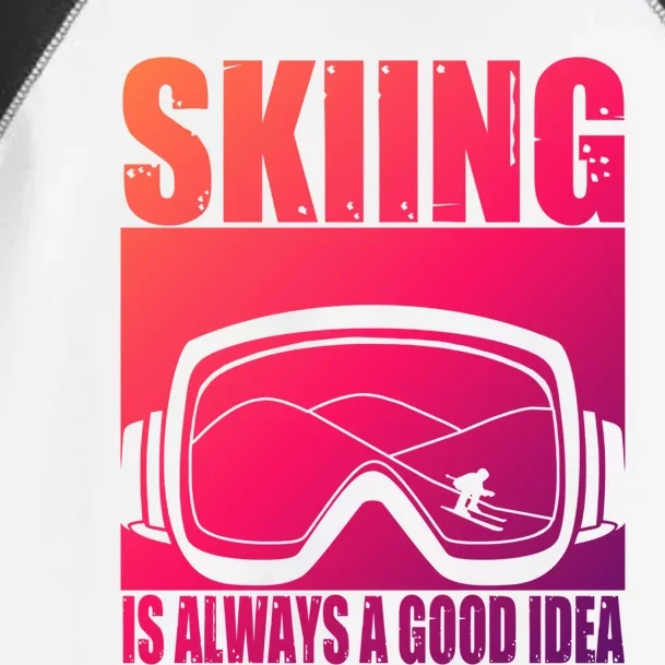 Skier Skiing Is Always A Good Idea Ski Gift Toddler Fine Jersey T-Shirt