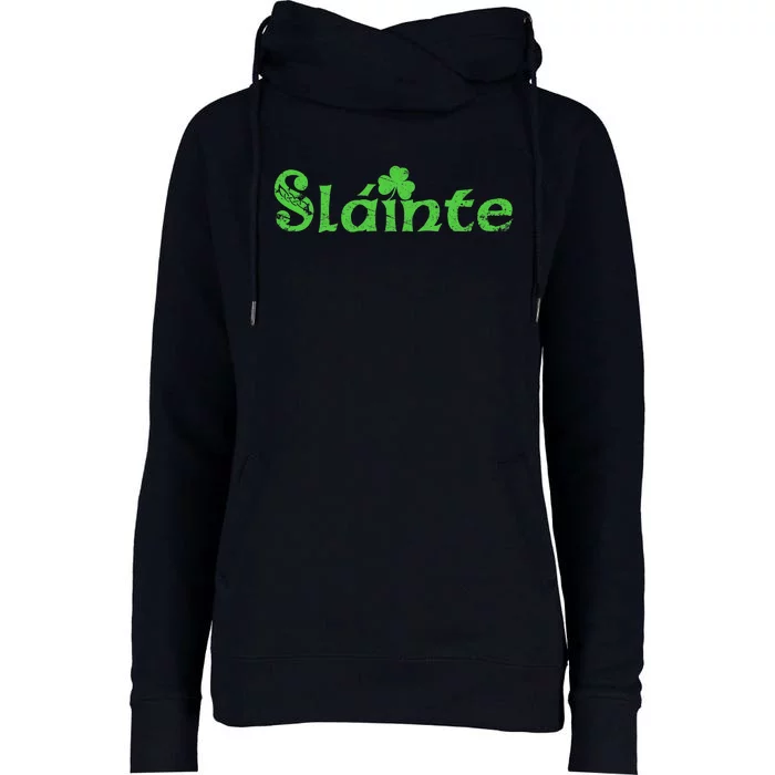 Slainte, Sláinte Irish Cheers, Health, St Patrick's Day Womens Funnel Neck Pullover Hood