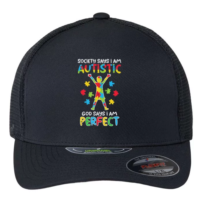 Society Say Im Autistic God Says Perfect Awareness Flexfit Unipanel Trucker Cap