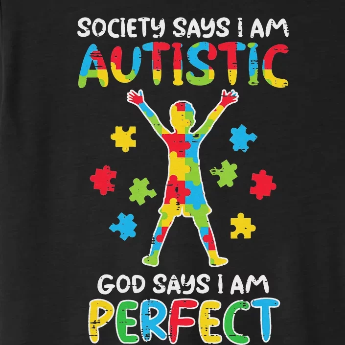 Society Say Im Autistic God Says Perfect Awareness ChromaSoft Performance T-Shirt