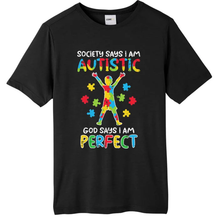 Society Say Im Autistic God Says Perfect Awareness ChromaSoft Performance T-Shirt