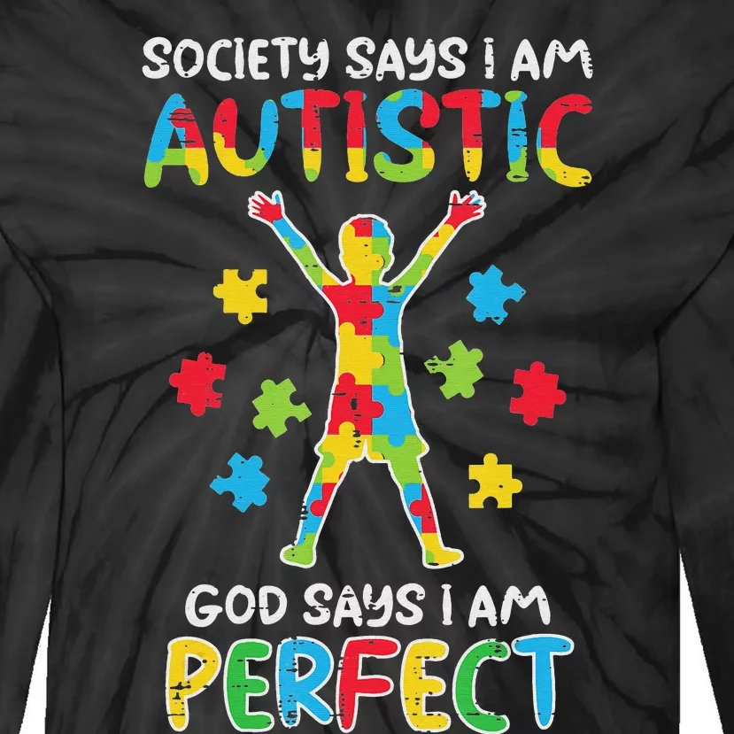 Society Say Im Autistic God Says Perfect Awareness Tie-Dye Long Sleeve Shirt