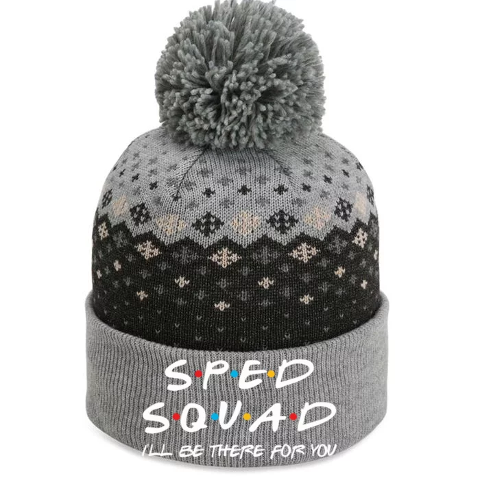 Sped Squad I'll Be There For You Special Education Teacher Gift The Baniff Cuffed Pom Beanie