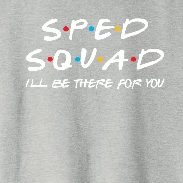 Sped Squad I'll Be There For You Special Education Teacher Gift Women's Crop Top Tee