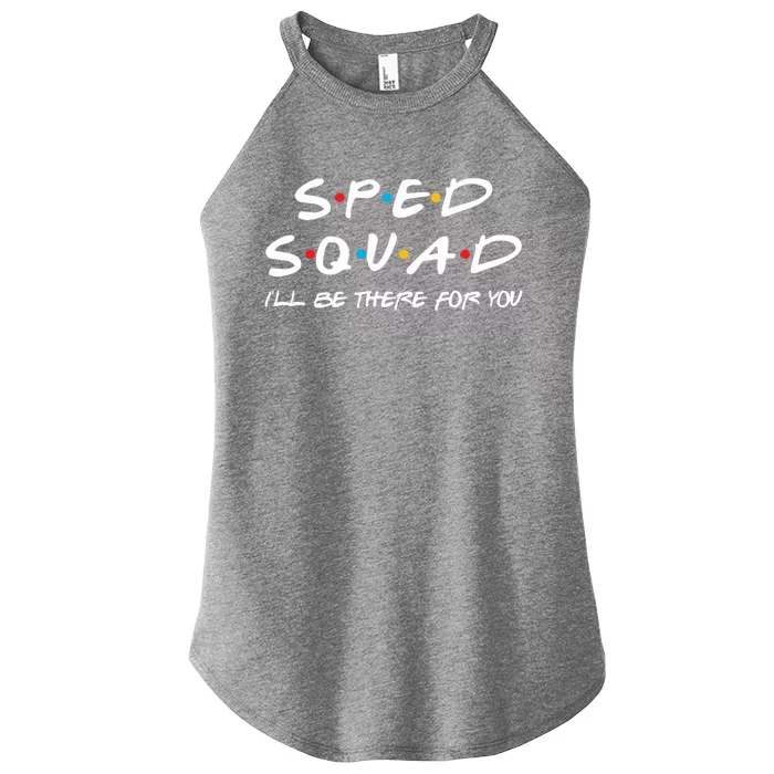 Sped Squad I'll Be There For You Special Education Teacher Gift Women’s Perfect Tri Rocker Tank