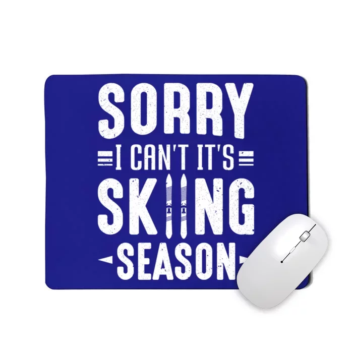 Skiier Sorry I Cant It Is Skiing Season Winter Ski Gift Mousepad