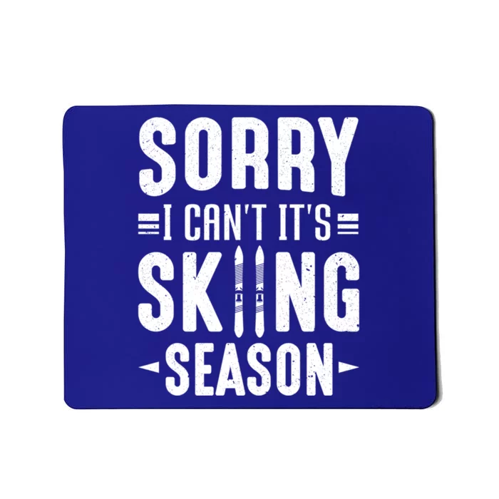 Skiier Sorry I Cant It Is Skiing Season Winter Ski Gift Mousepad