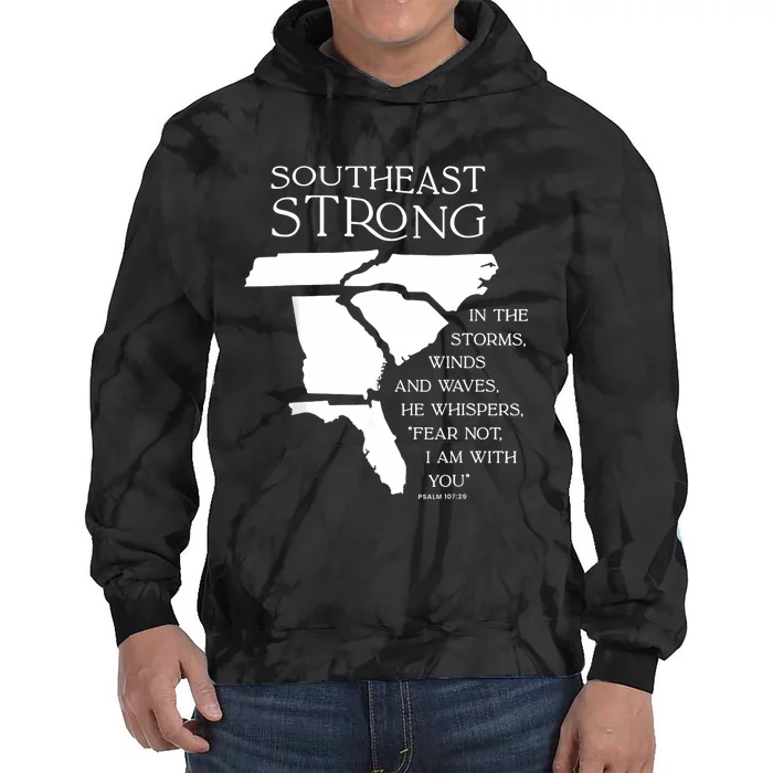 Southeast Strong In The Storms Winds And Waves He Whispers Tie Dye Hoodie