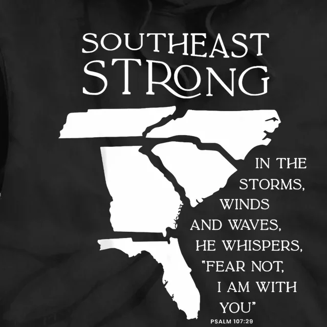 Southeast Strong In The Storms Winds And Waves He Whispers Tie Dye Hoodie