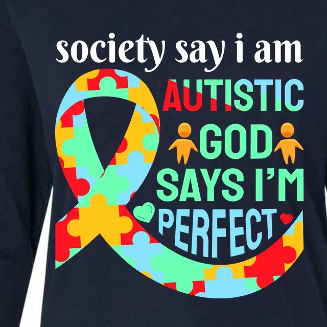 Society Say I Am Autistic God Says I'm Perfect Autism Awareness Womens Cotton Relaxed Long Sleeve T-Shirt