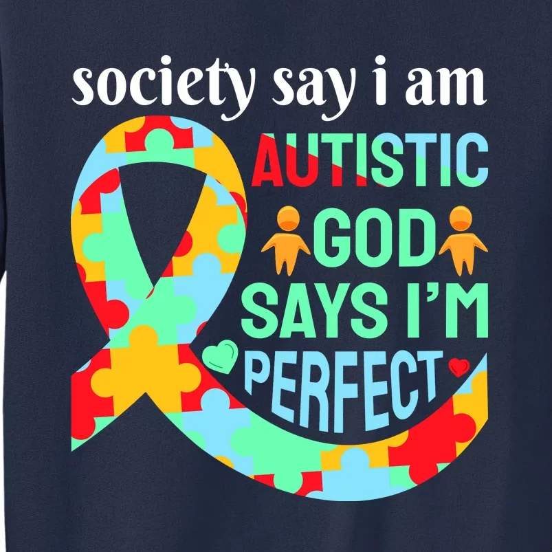 Society Say I Am Autistic God Says I'm Perfect Autism Awareness Sweatshirt