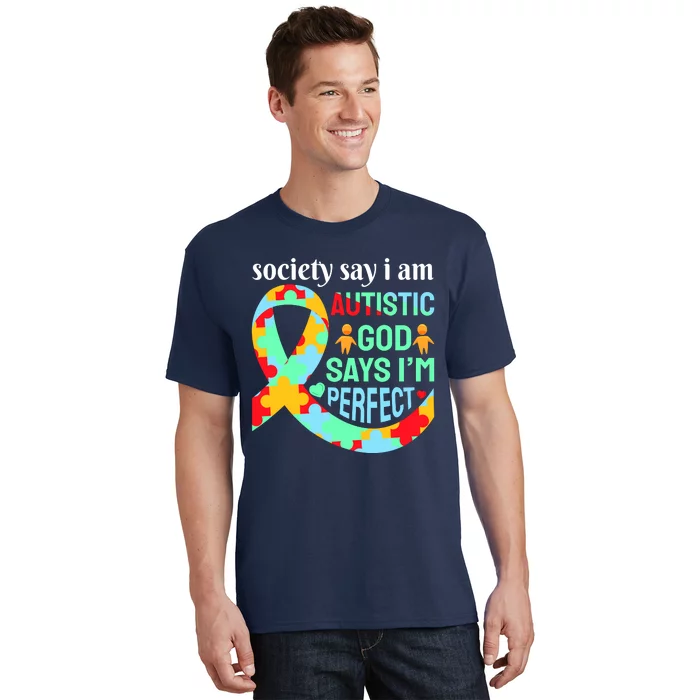 Society Say I Am Autistic God Says I'm Perfect Autism Awareness T-Shirt