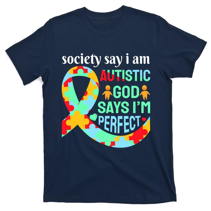 Society Say I Am Autistic God Says I'm Perfect Autism Awareness T-Shirt