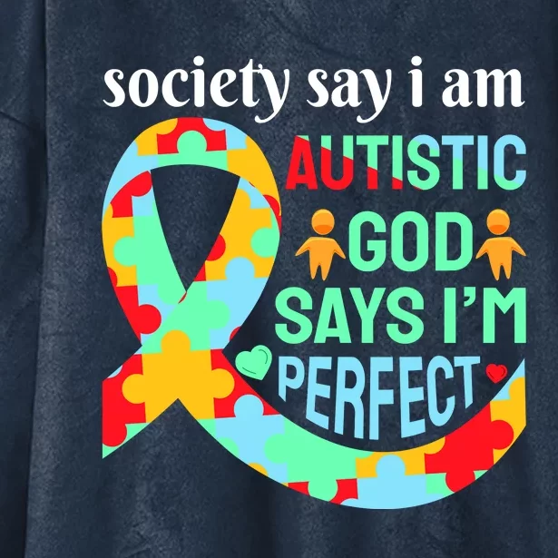 Society Say I Am Autistic God Says I'm Perfect Autism Awareness Hooded Wearable Blanket