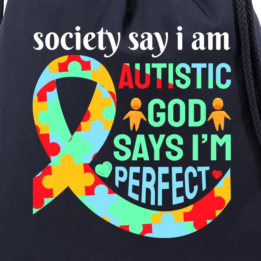 Society Say I Am Autistic God Says I'm Perfect Autism Awareness Drawstring Bag