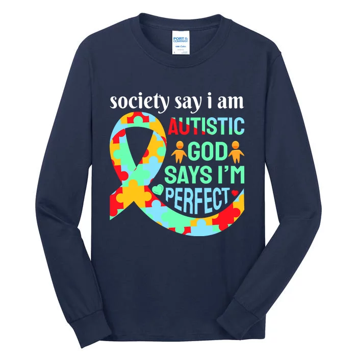 Society Say I Am Autistic God Says I'm Perfect Autism Awareness Tall Long Sleeve T-Shirt