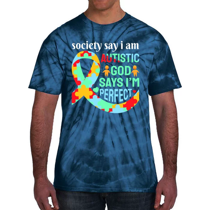 Society Say I Am Autistic God Says I'm Perfect Autism Awareness Tie-Dye T-Shirt