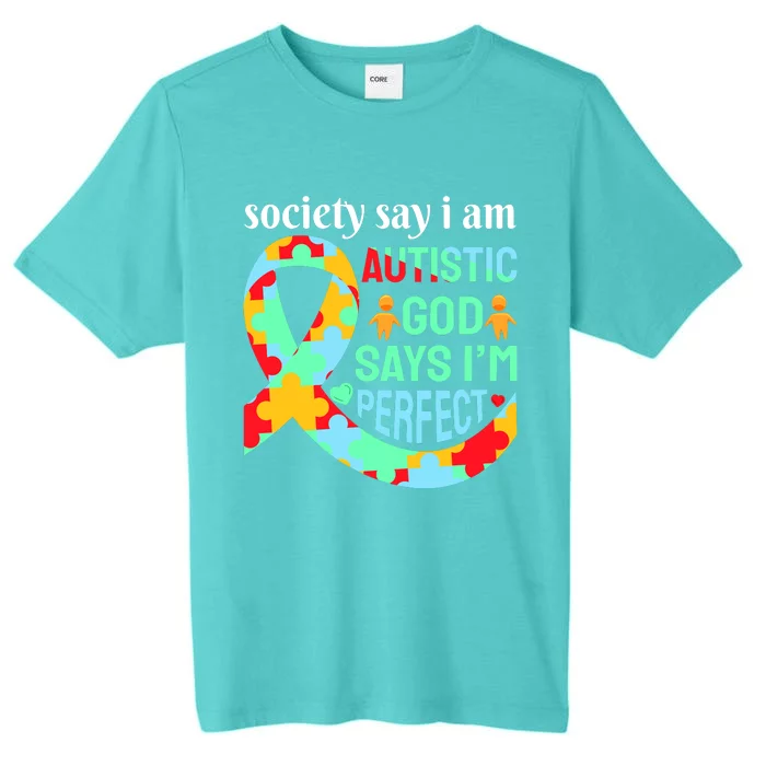 Society Say I Am Autistic God Says I'm Perfect Autism Awareness ChromaSoft Performance T-Shirt