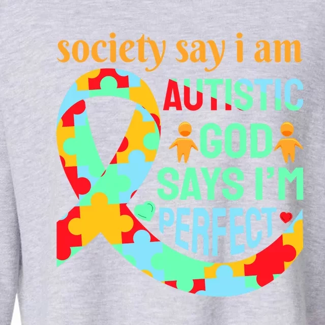 Society Say I Am Autistic God Says I'm Perfect Autism Awareness Cropped Pullover Crew