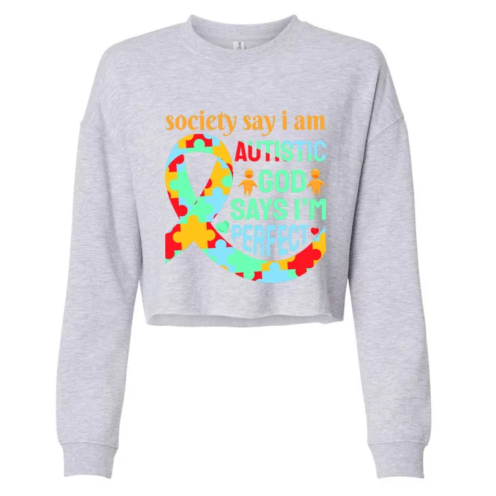 Society Say I Am Autistic God Says I'm Perfect Autism Awareness Cropped Pullover Crew