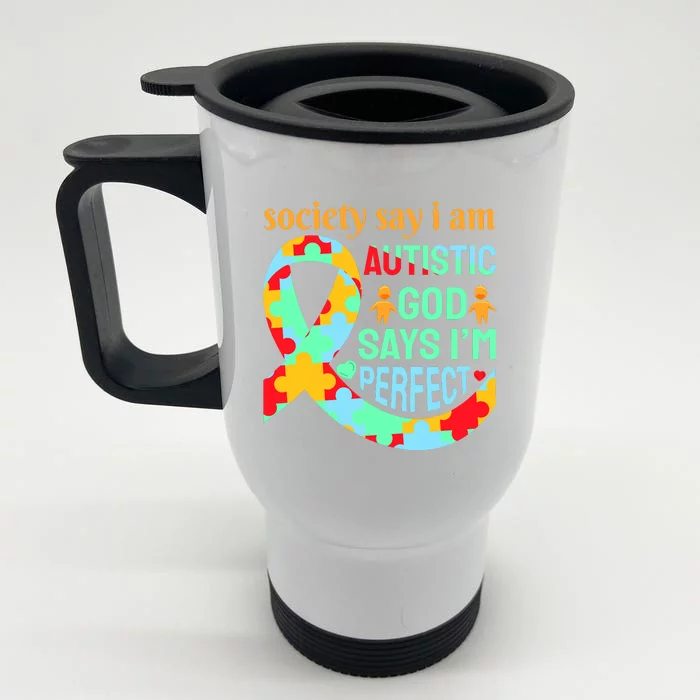 Society Say I Am Autistic God Says I'm Perfect Autism Awareness Front & Back Stainless Steel Travel Mug