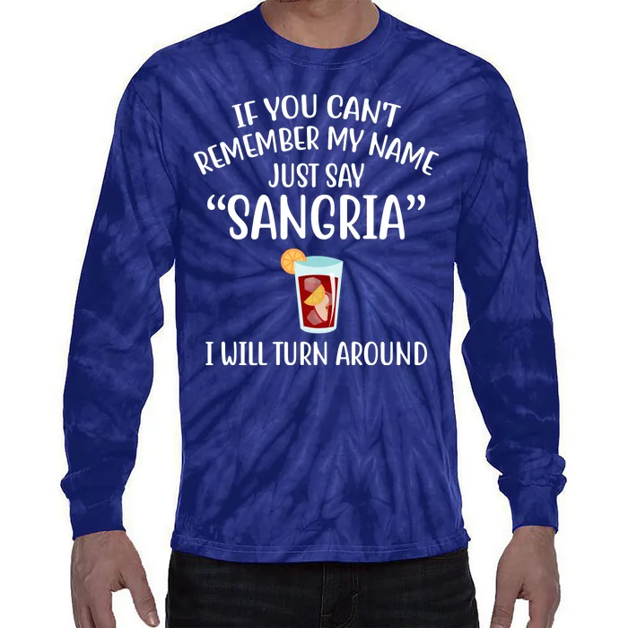 Say Sangria I Will Turn Around Funny Wine Lover Tie-Dye Long Sleeve Shirt