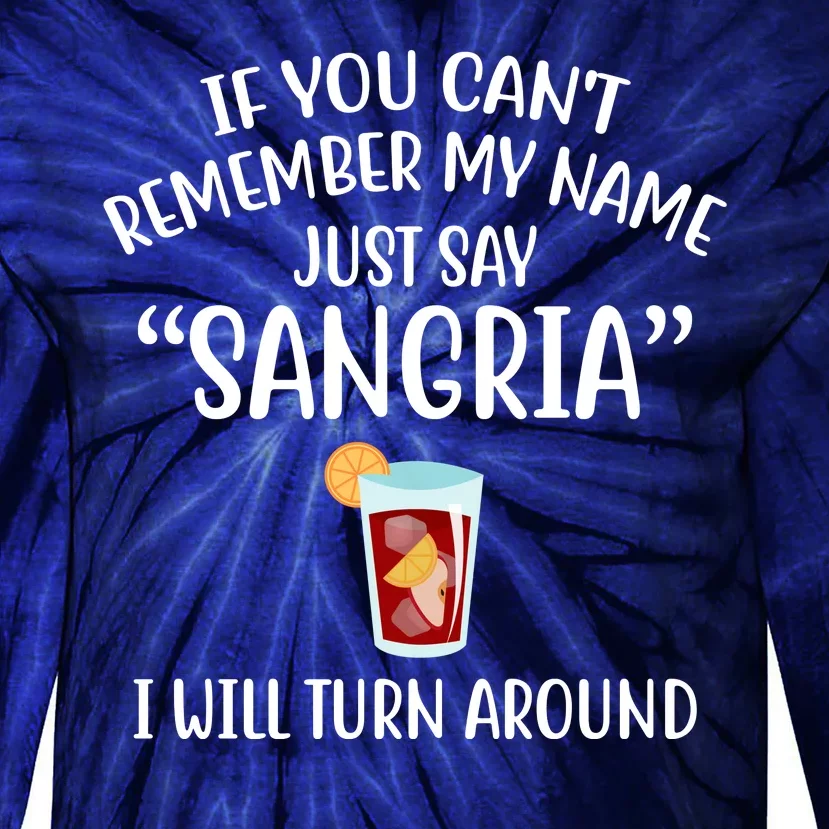 Say Sangria I Will Turn Around Funny Wine Lover Tie-Dye Long Sleeve Shirt