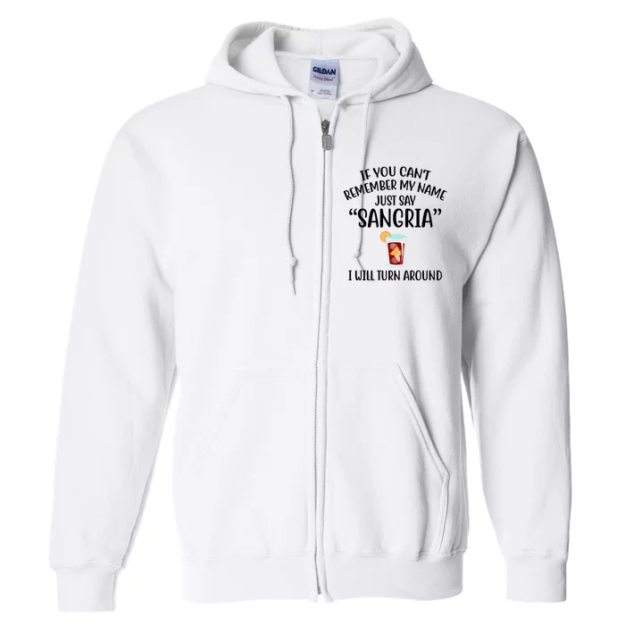 Say Sangria I Will Turn Around Funny Wine Lover Full Zip Hoodie