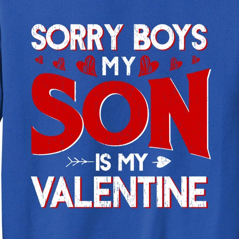 Sorry Son Is My Valentines Day Cool Gift Tall Sweatshirt