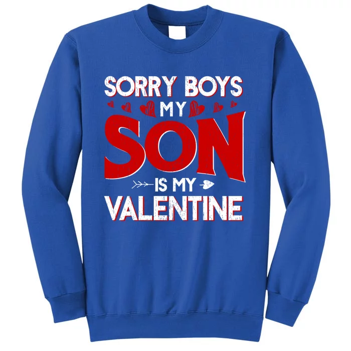 Sorry Son Is My Valentines Day Cool Gift Tall Sweatshirt