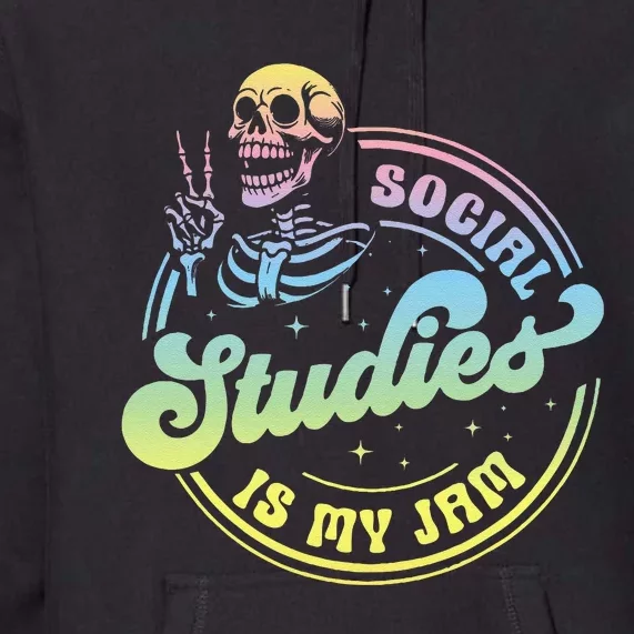 Social Studies Is My Jam Skeleton History Teacher Costume Premium Hoodie